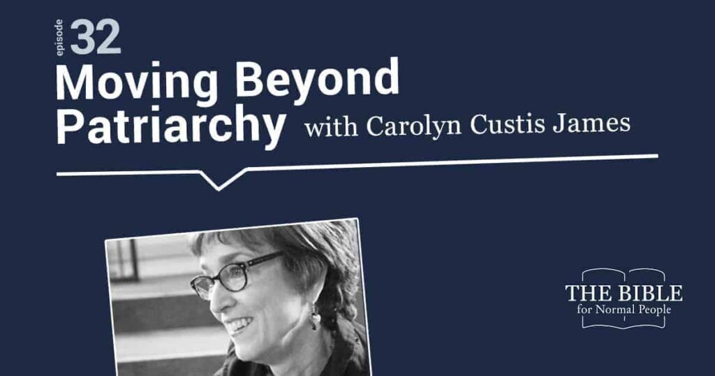 Podcast episode 32: Moving Beyond Patriarchy with Carolyn Custis James