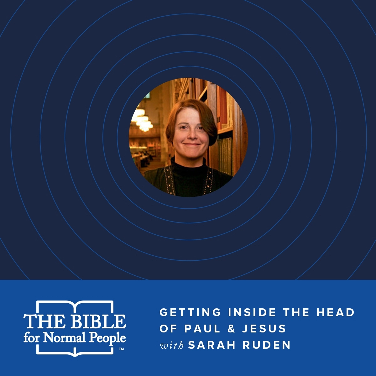 Episode 116: Sarah Ruden – Getting Inside the Head of Paul & Jesus