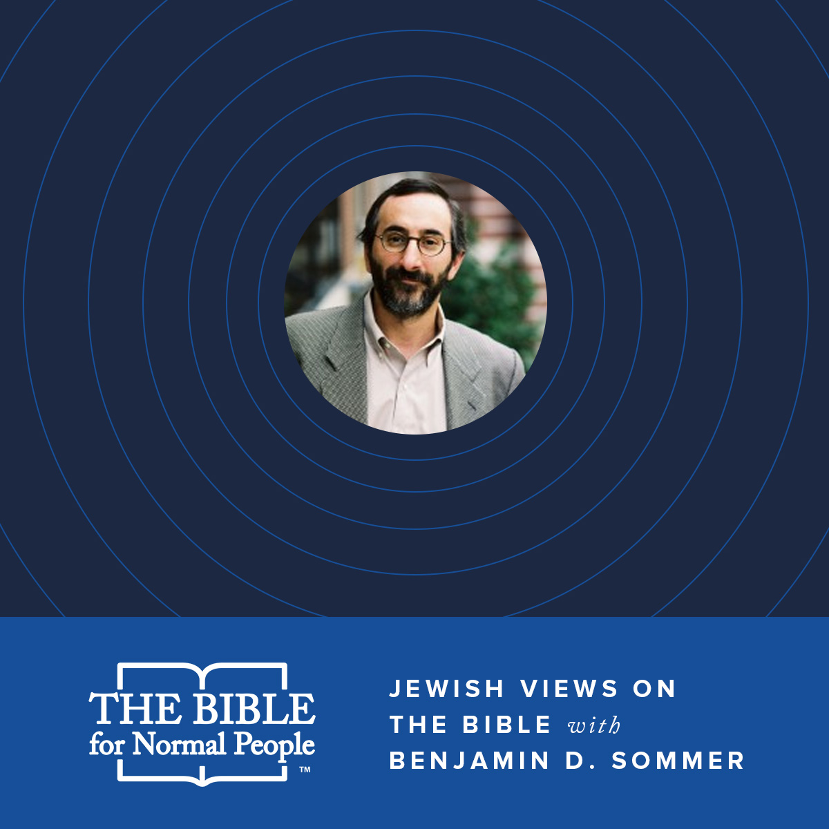 Episode 11: Benjamin D. Sommer – Jewish Views on the Bible