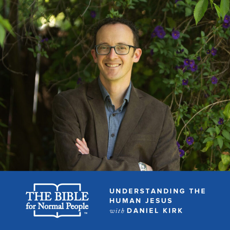 Understanding the Human Jesus with Daniel Kirk