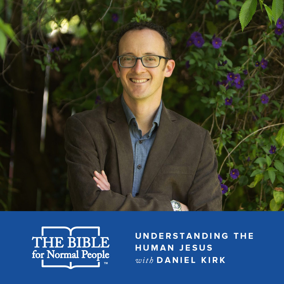 Episode 9: Daniel Kirk – Understanding The Human Jesus