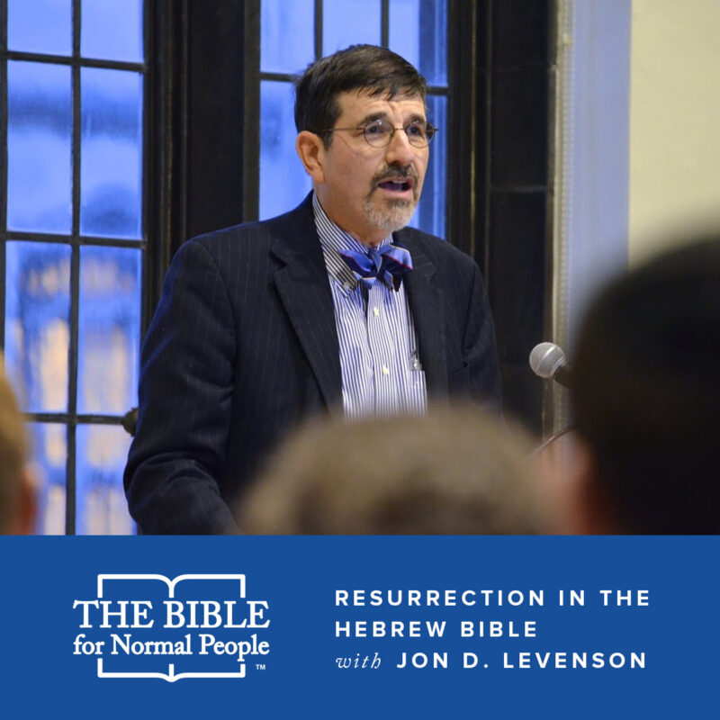 Resurrection in the Hebrew Bible with Jon D. Levenson