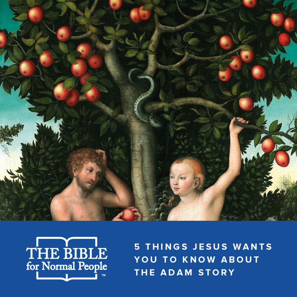5 Things Jesus Wants You to Know about the Adam Story