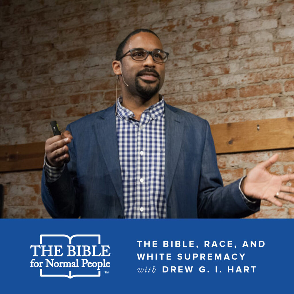 The Bible, Race, and White Supremacy with Drew G. I. Hart