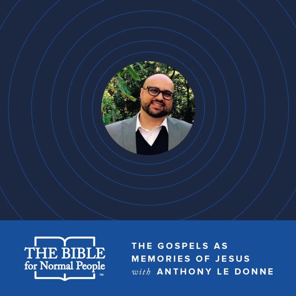 The Gospels as Memories of Jesus with Anthony Le Donne