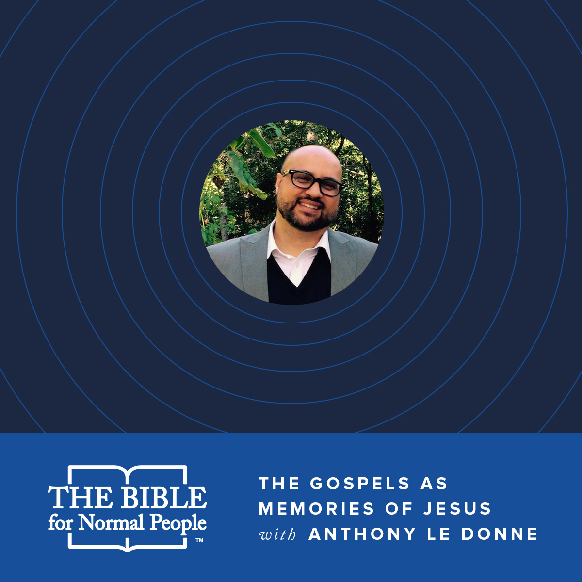 Interview with Anthony Le Donne: The Gospels as Memories of Jesus