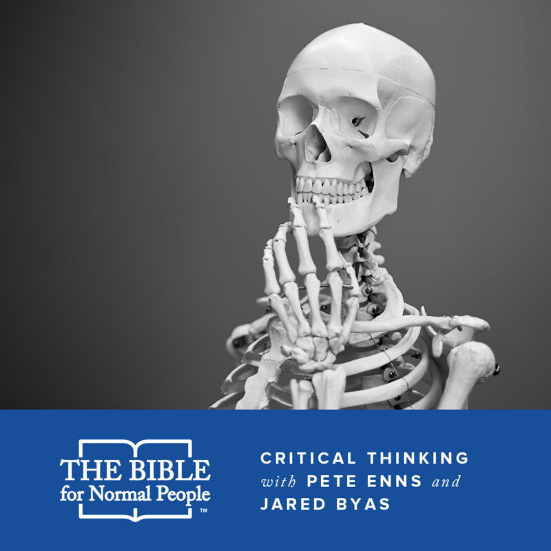 Critical Thinking with Pete Enns and Jared Byas