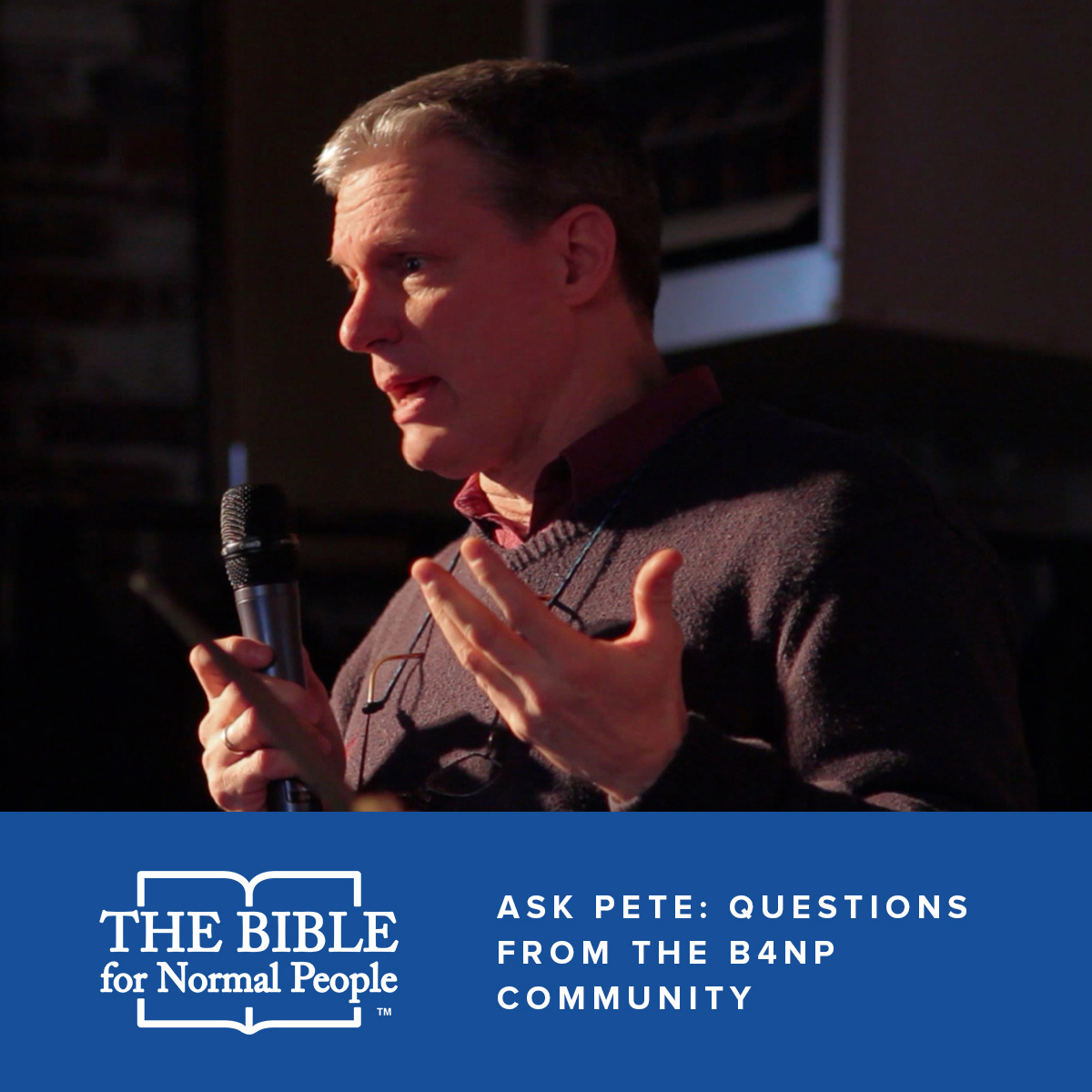 Ask Pete: Answering Questions from The Bible For Normal People Community