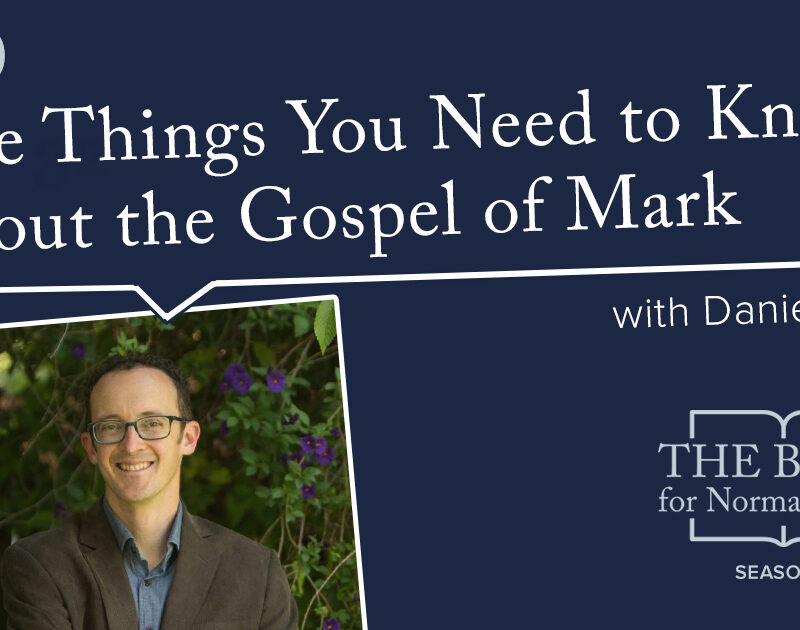 Five Things You Need to Know About the Gospel of Mark Podcast Episode