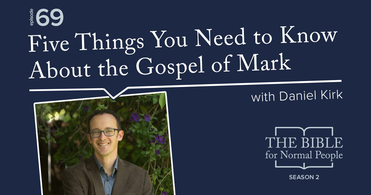 Interview with Daniel Kirk: Five Things You Need to Know About the Gospel of Mark