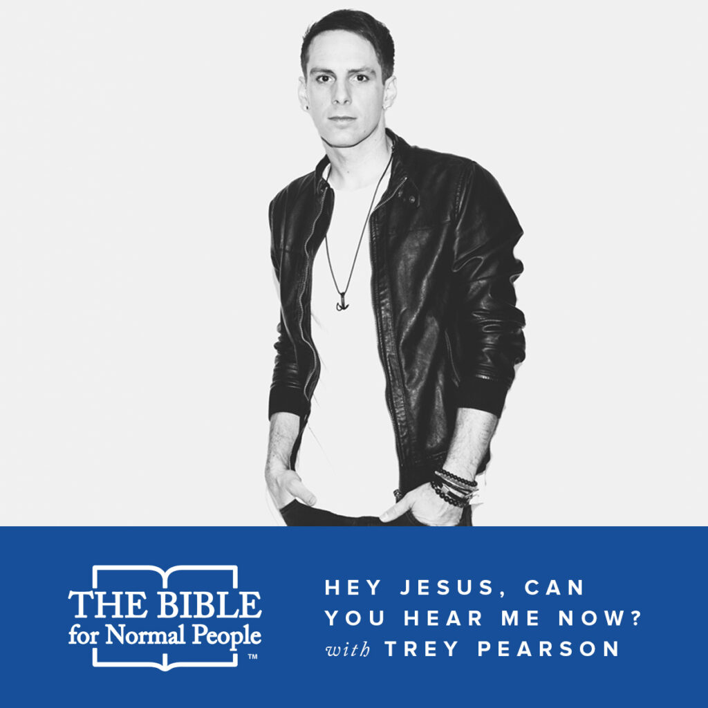 Hey Jesus can you hear me now? with Trey Pearson