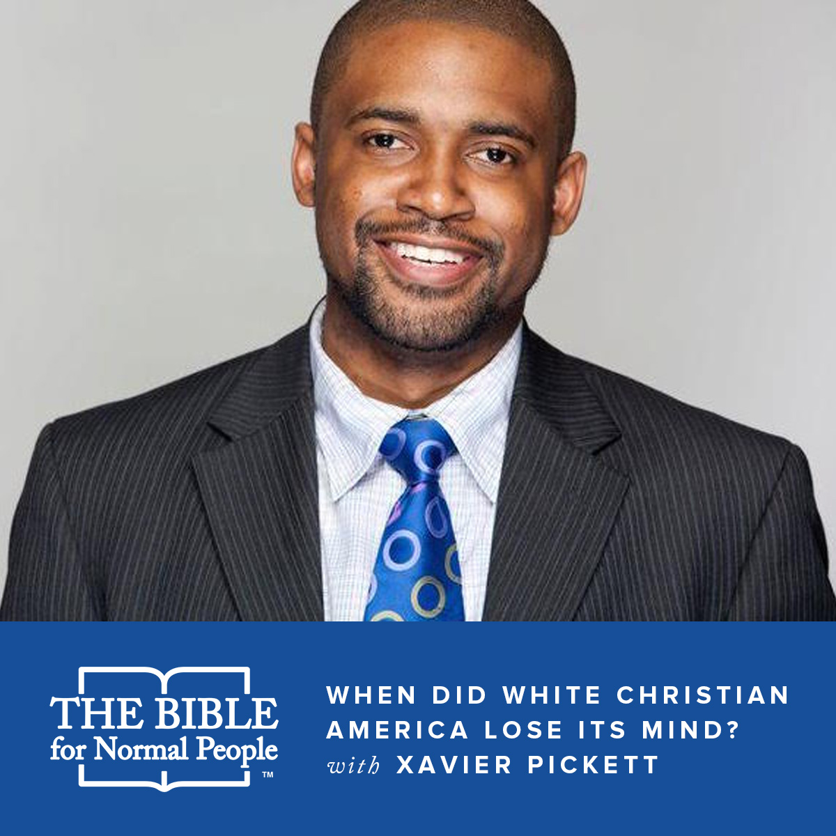 Episode 168: Xavier Pickett – When Did White Christian America Lose Its Mind? (Reissue)