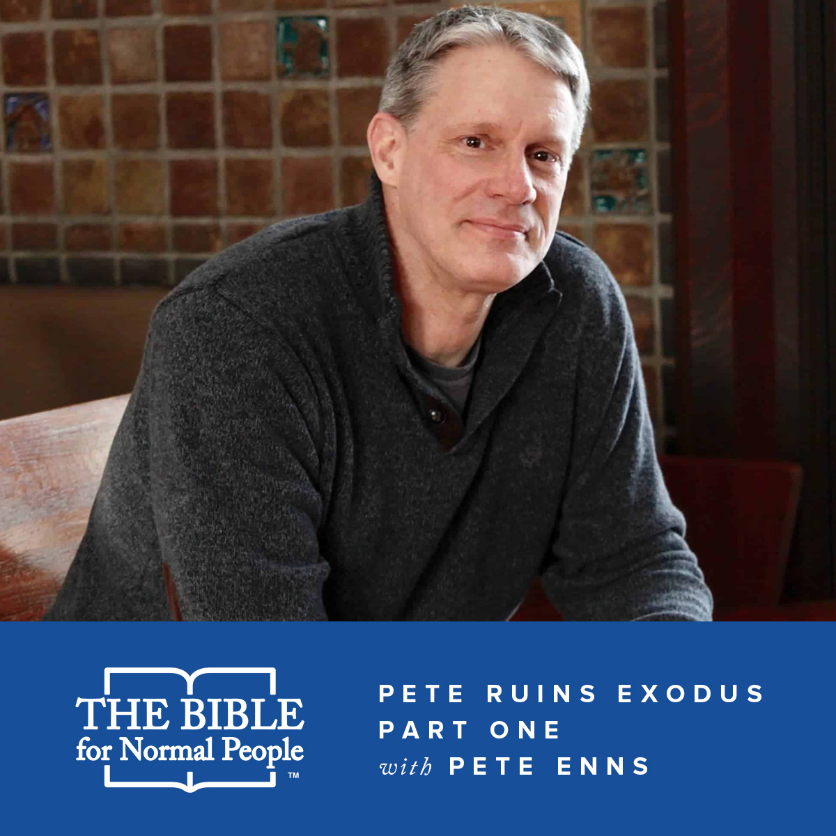 Episode 78: Pete Enns – Pete Ruins Exodus (Part 1)
