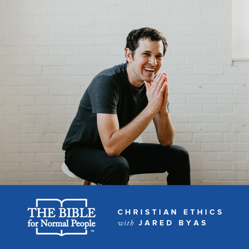 Christian Ethics with Jared Byas on The Bible for Normal People Podcast