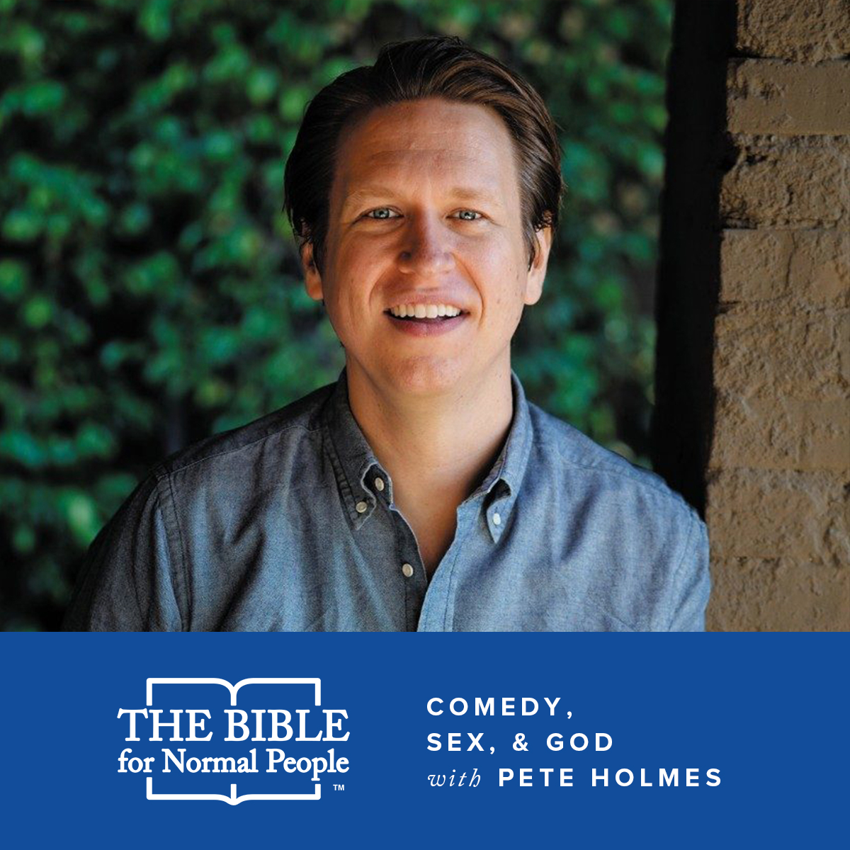 Episode 98: Pete Holmes – Pete Holmes Talks About Comedy, Sex, & God