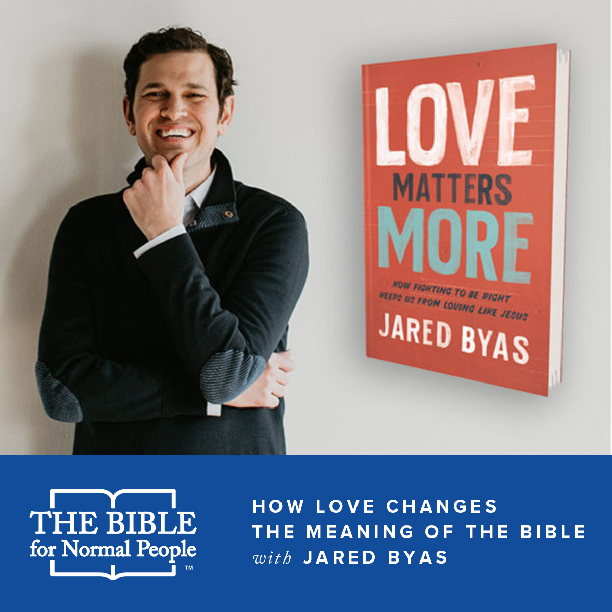 Episode 138: Pete & Jared – How Love Changes the Meaning of the Bible