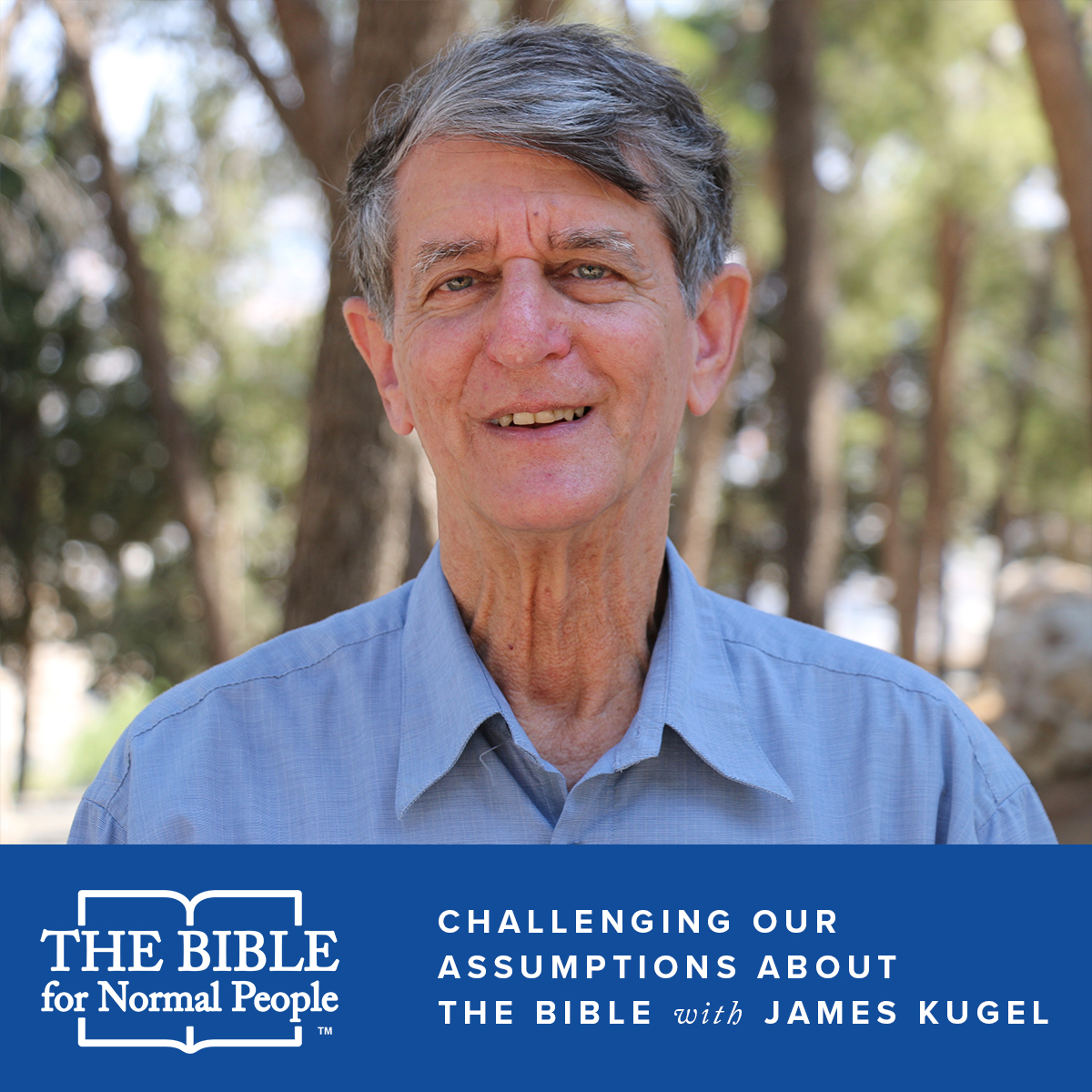 Episode 137: James Kugel – Challenging Our Assumptions About the Bible