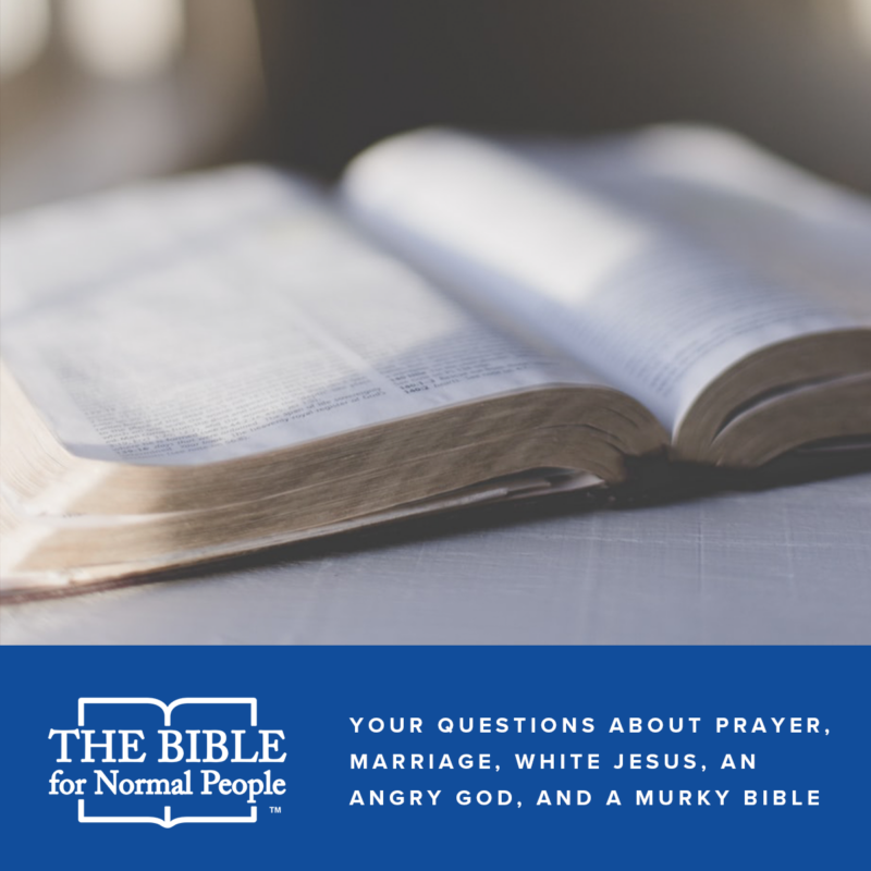 Your Questions About Prayer, Marriage, White Jesus, an Angry God, and a Murky Bible Podcast Image