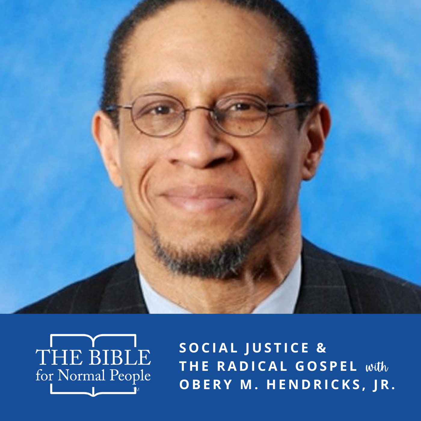 Episode 177: Obery M. Hendricks, Jr. – Social Justice & the Radical Gospel