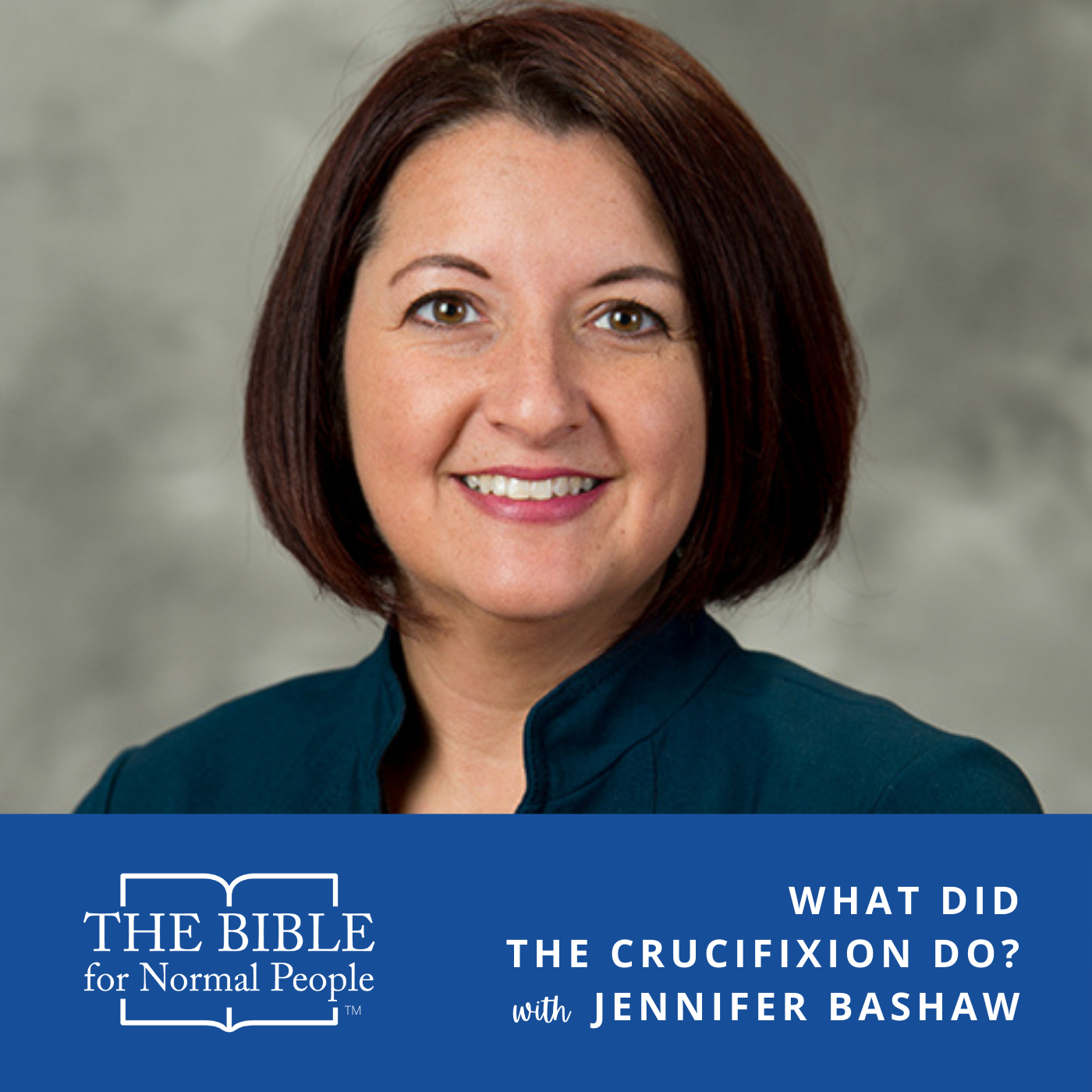 Episode 183: Jennifer Bashaw – What Did the Crucifixion Do?