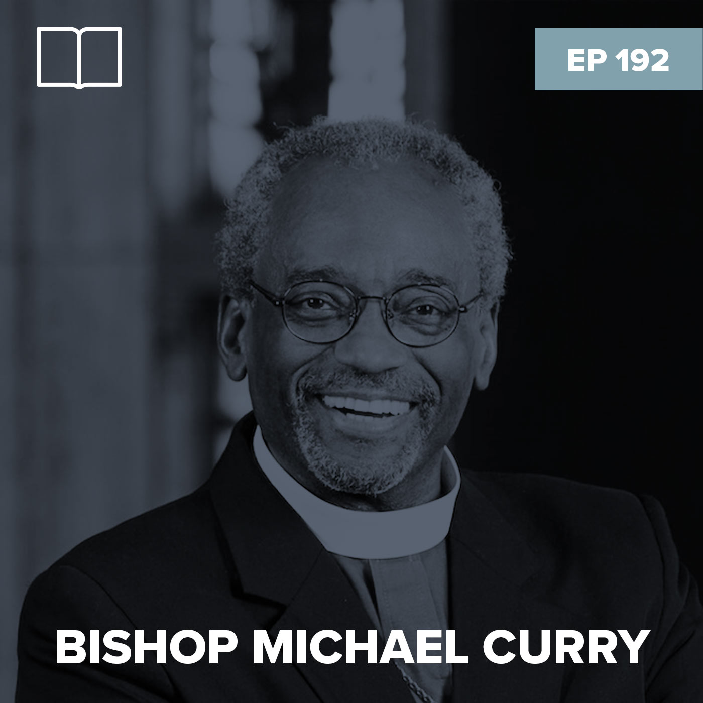 Episode 192: Bishop Michael Curry – Love Makes Room for Us All