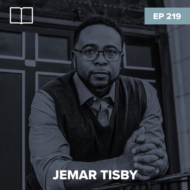 Episode 219: Jemar Tisby - Acknowledging Racism in the Church podcast image